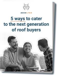 AccuLynx 5 Ways to Cater to the Next Generation of Roof Buyers