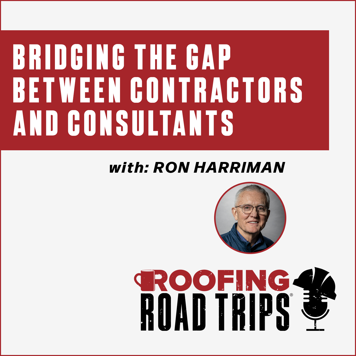 Ron Harriman - Bridging the Gap Between Contractors and Consultants
