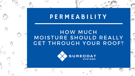 AUG - ProdSvc - SureCoat - Permeability - – How Much Moisture Should Really Get Through Your Roof