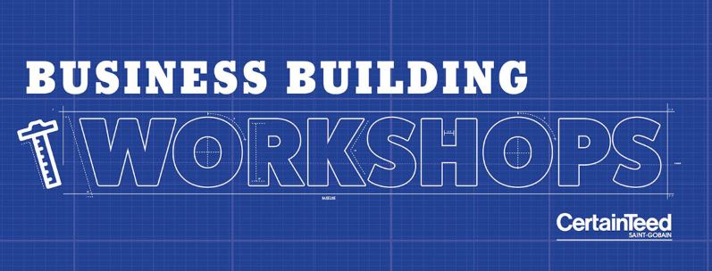 CertainTeed - Business Building Workshops