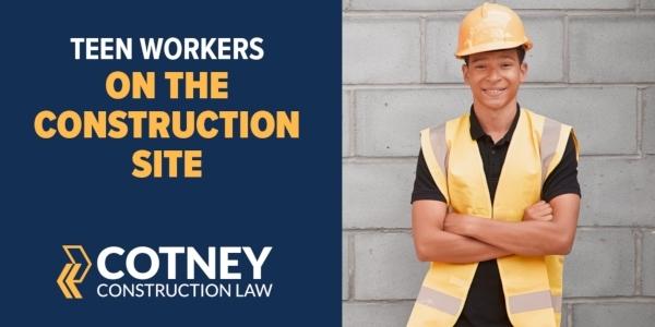 Cotney Construction Law Teen Workers on Construction Site
