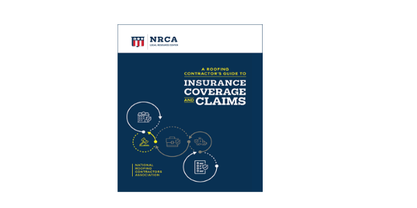 A Roofing Contractor's Guide to Insurance Coverage and Claims Now Available!
