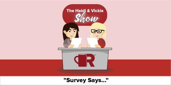 Heidi and Vickie Show Survey Says...