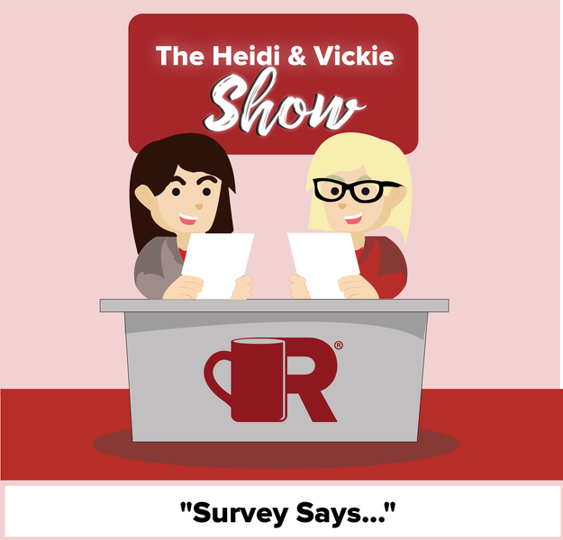 Heidi and Vickie Show Survey Says...