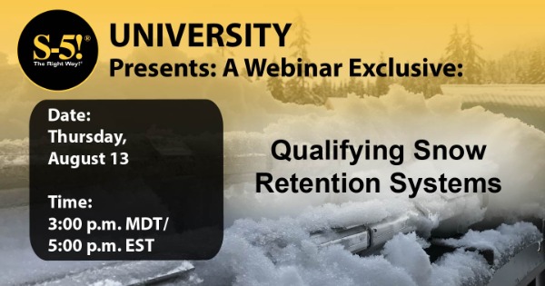 S-5! Founder & CEO Presents: Qualifying Snow Retention Systems