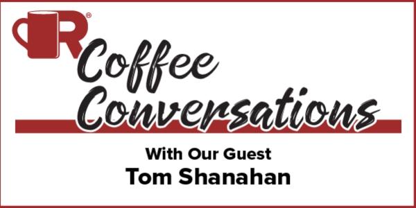 Coffee Conversations with Tom Shanahan