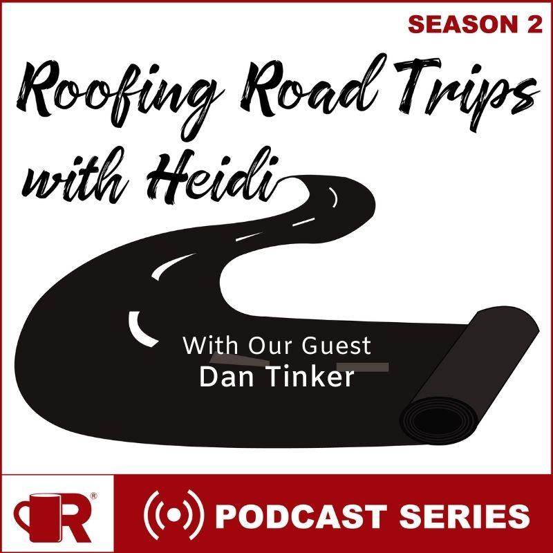 S2:E35 Roofing Road Trip with Heidi - Special Guest Dan Tinker of SRS