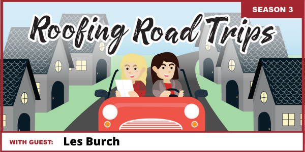 Roofing Road Trip with Les Burch