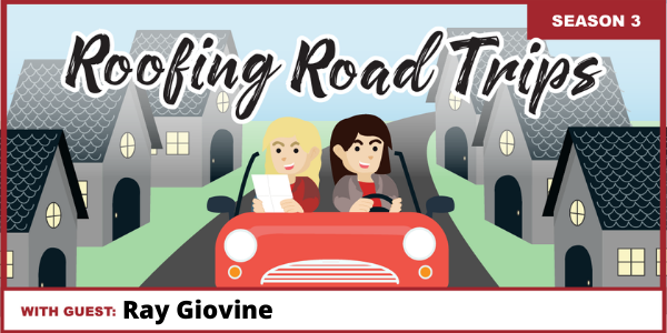 Roofing Road Trip with Ray Giovine