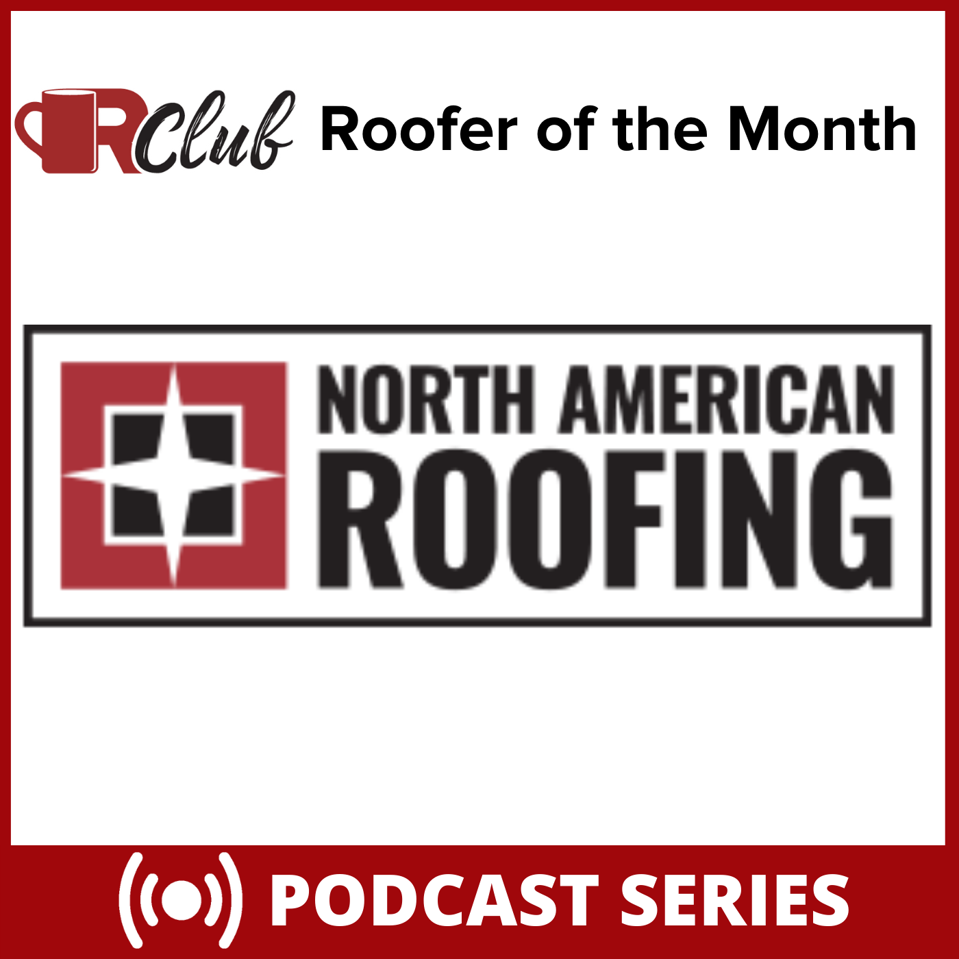 July R-Club Roofer of the Month - North American Roofing