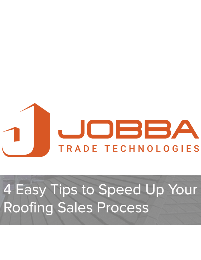 Jobba - 4 Easy Tips To Speed Up Your Roofing Sales Process - FREE Download!