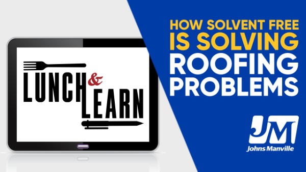 JM Lunch & Learn - How Solvent Free is Solving Roofing Problems