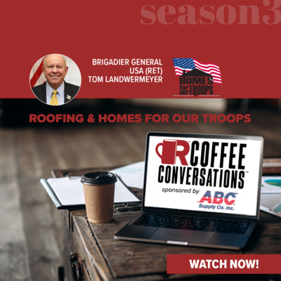 Coffee Conversations - Roofing & Homes For Our Troops - Sponsored by ABC Supply