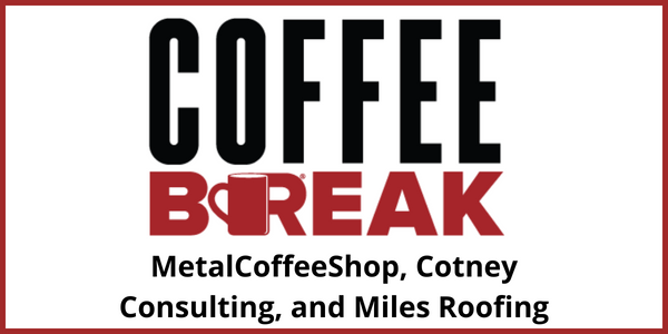 MetalCoffeeShop.com and Miles Roofing - Coffee Break - June