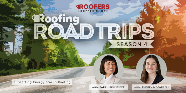 Sarah Schneider & Audrey McGarrell - Sunsetting Energy Star in Roofing