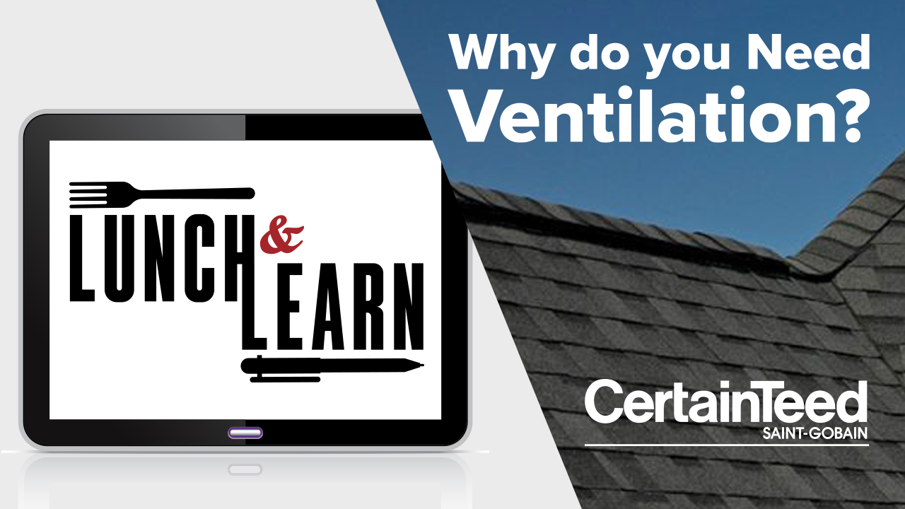 CertainTeed Properly Ventilating Lunch & Learn
