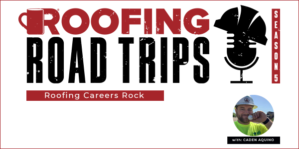 Caden Aquino - Roofing Careers Rock - PODCAST TRANSCRIPTION