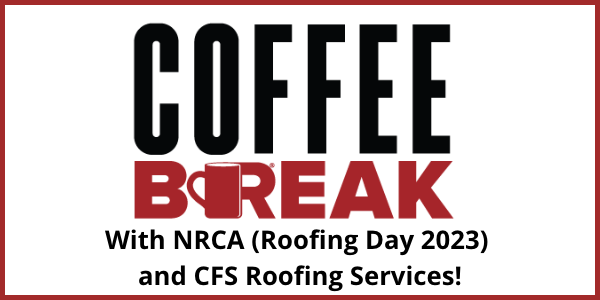 NRCA - NRCA Roofing Day & CFS Roofing Services - Coffee Break