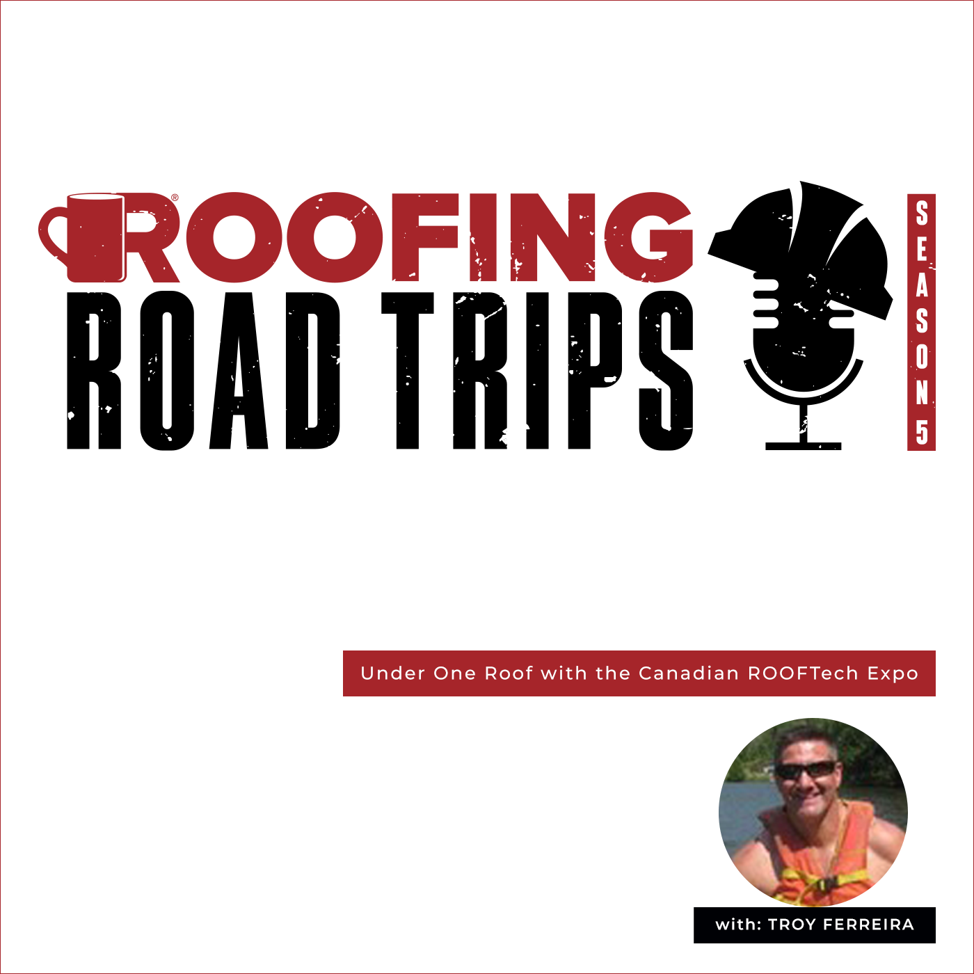 ROOFTech - Troy Ferreira - Under One Roof with the Canadian ROOFTech Expo - POD