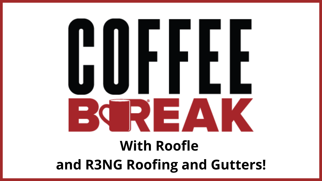 ROOFLE & R3NG Roofing and Gutters - Coffee Break
