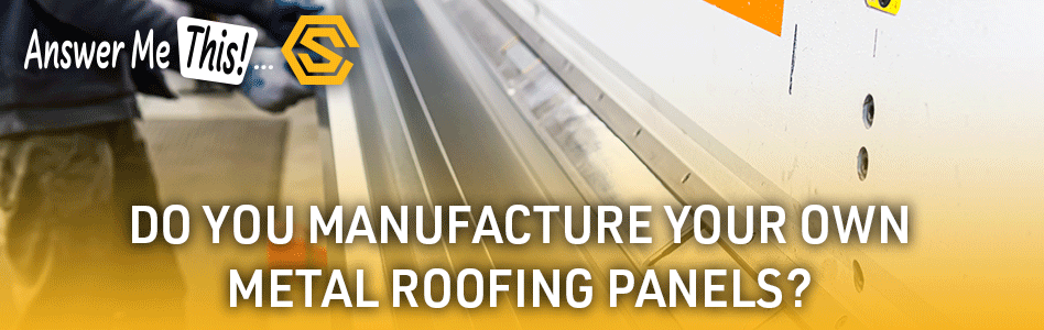 Construction Solutions - Billboard Ad - Do you manufacture your own metal roofing panels? If so, what profiles?