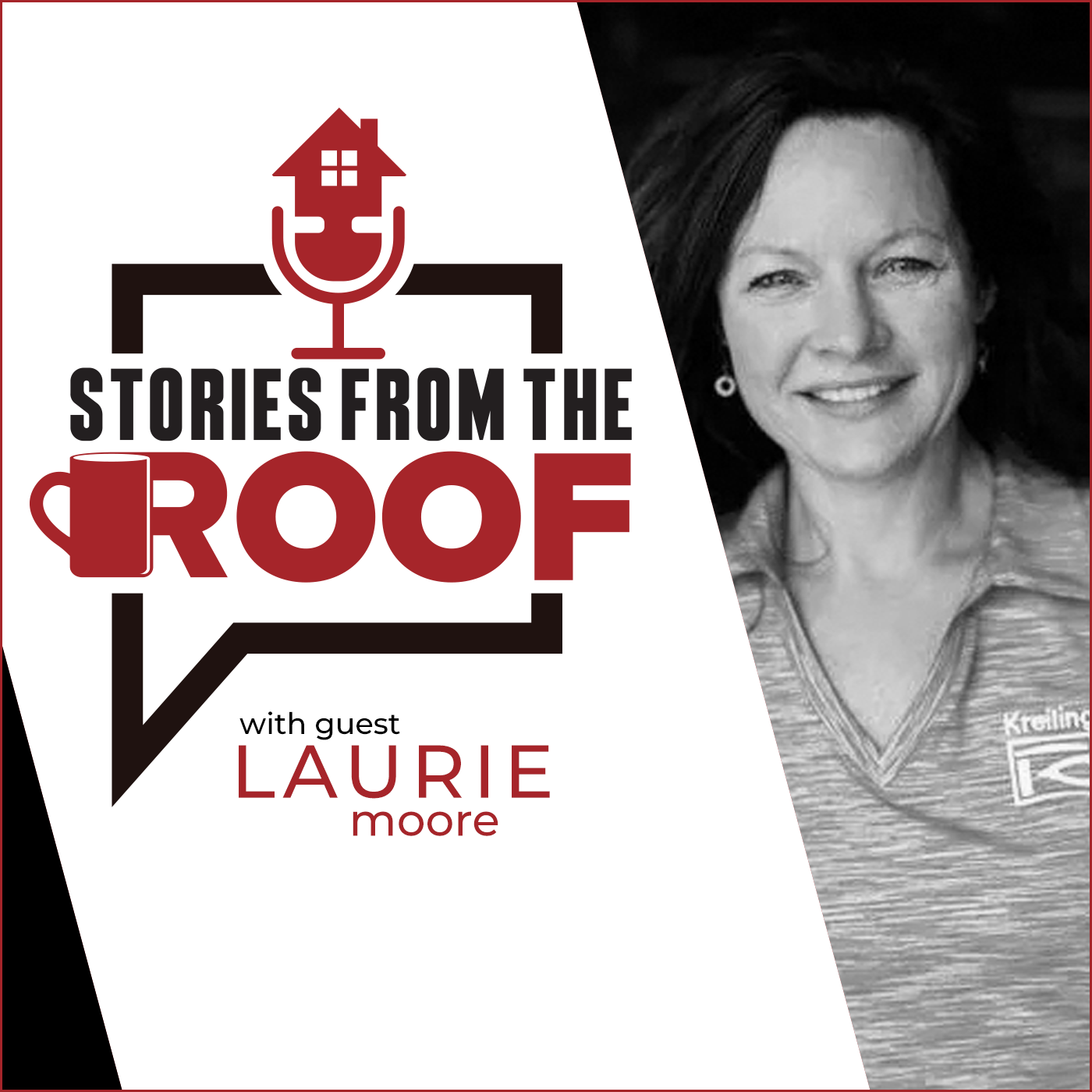 Stories From the Roof - Laurie Moore - Kreiling Roofing Co - POD