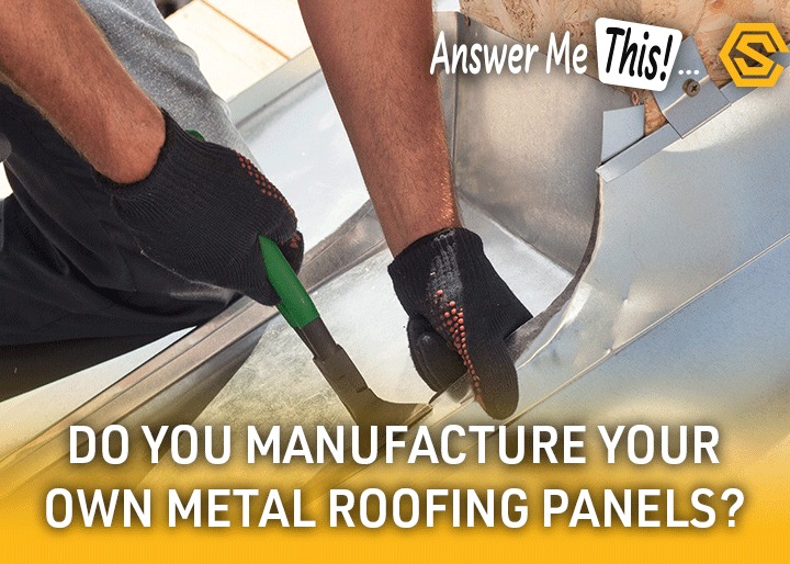 Construction Solutions - Navigation Ad - Do you manufacture your own metal roofing panels? If so, what profiles?