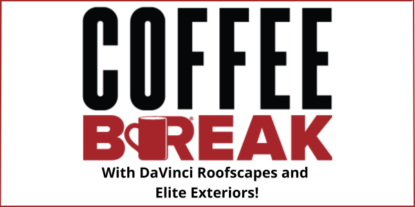 DaVinci Roofscapes & Elite Exteriors - Coffee Break August 2023