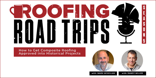 How to Get Composite Roofing Approved Into Historical Projects - PODCAST TRANSCRIPTION