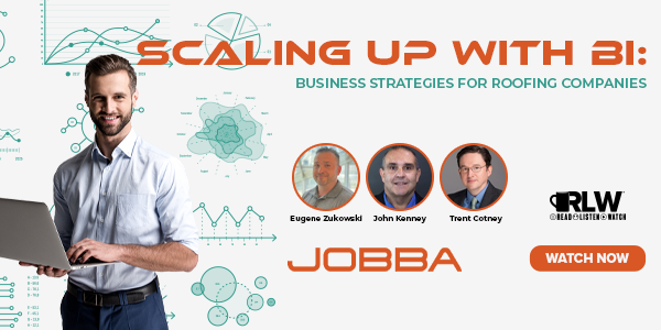 Jobba - Scaling up With BI: Business Strategies for Roofing Companies - RLW - WATCH