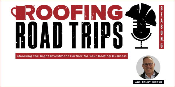 Curtain Ad Randy Korach - Choosing the Right Investment Partner for Your Roofing Business - PODCAST TRANSCRIPTION