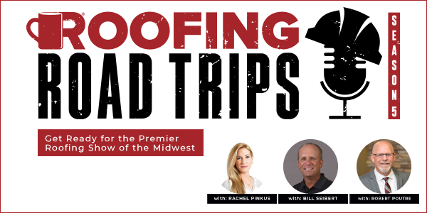 Rachel Pinkus, Bill Seibert & Robert (Bob) Poutre - Get Ready for the Premier Roofing Show of the Midwest - PODCAST TRANSCRIP