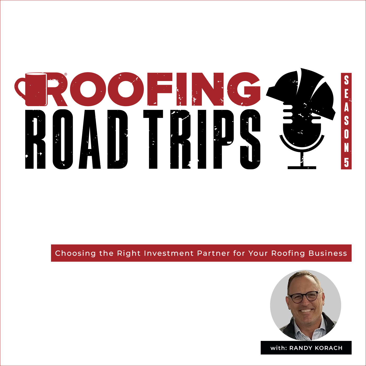Randy Korach - Choosing the Right Investment Partner for Your Roofing Business