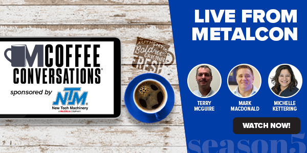 NTM - Coffee Conversations LIVE From METALCON 2023 Sponsored by New Tech Machinery! - WATCH