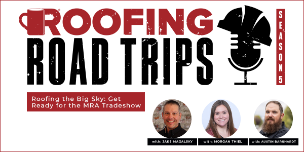 Roofing the Big Sky: Get Ready for the MRA Tradeshow - PODCAST TRANSCRIPTION