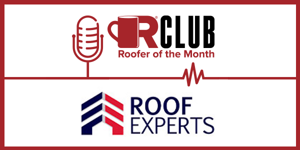 Roofer of the Month - Roof Experts - PODCAST TRANSCRIPT