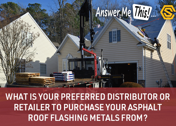 Construction Solutions - Navigation Ad - What is your preferred distributor or retailer to purchase your asphalt roof flashin