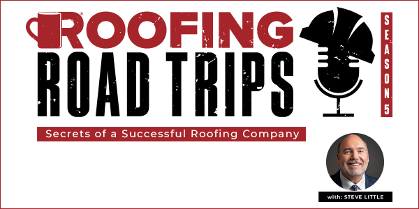 Steve Little - Secrets of a Successful Roofing Company - PODCAST TRANSCRIPT