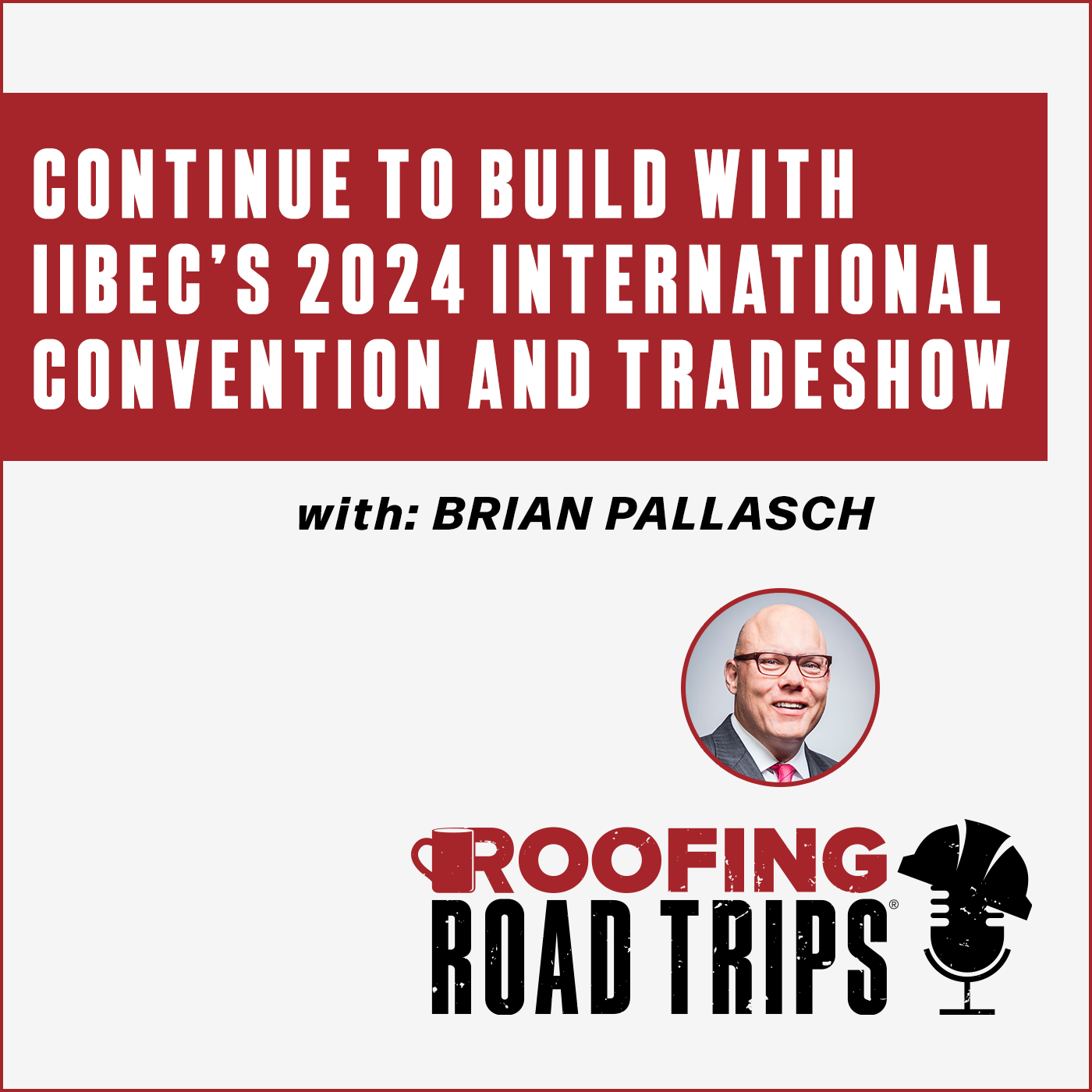 Brian Pallasch - Continue to Build With IIBEC’s 2024 International Convention and Tradeshow
