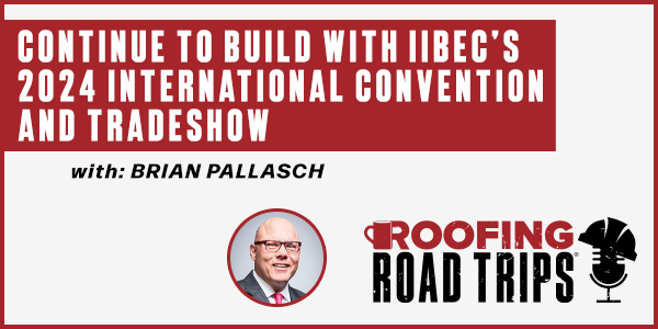Brian Pallasch - Continue to Build With IIBEC’s 2024 International Convention and Tradeshow - PODCAST TRANSCRIPT