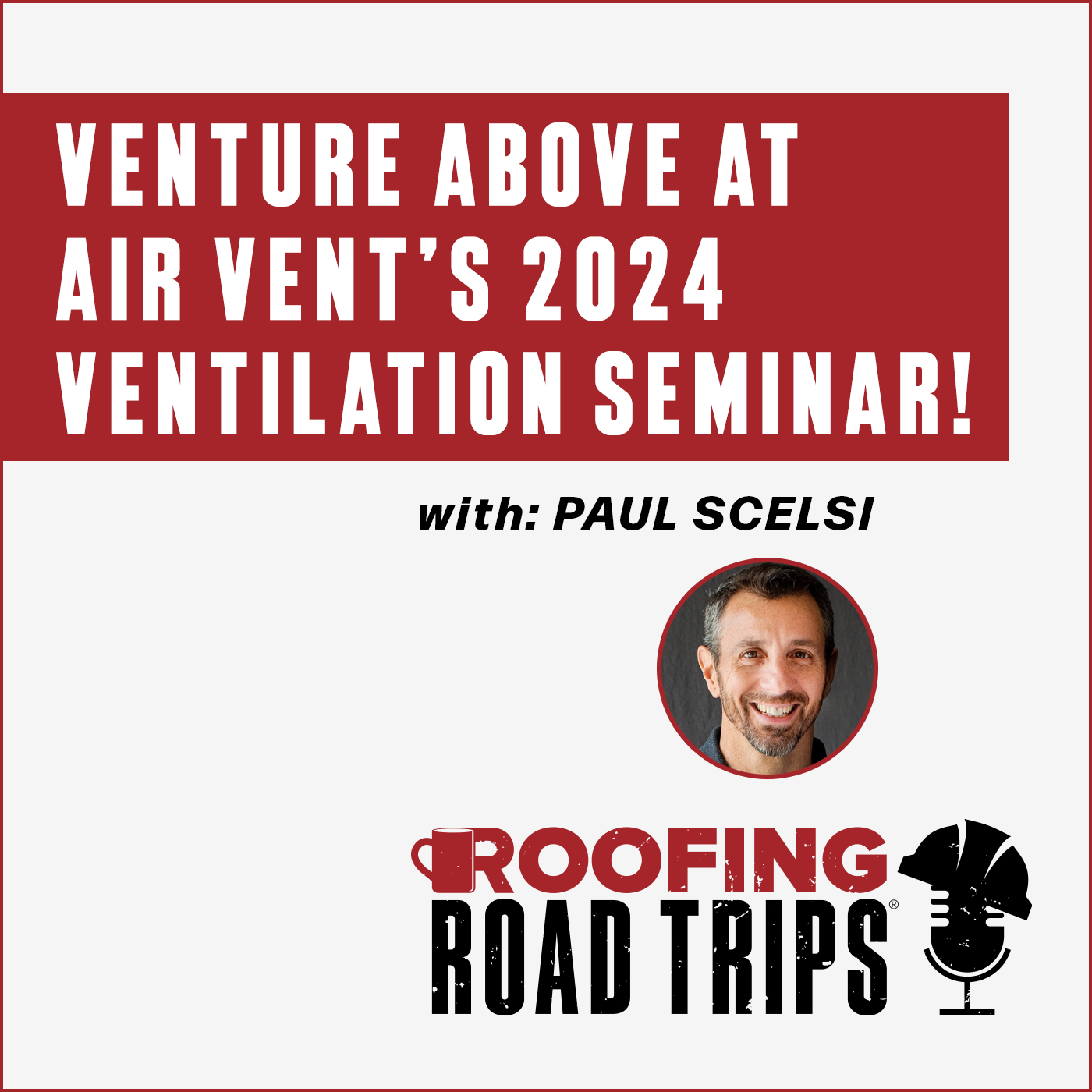 Paul Scelsi - Venture Above at Air Vent’s 2024 Ventilation Seminar!