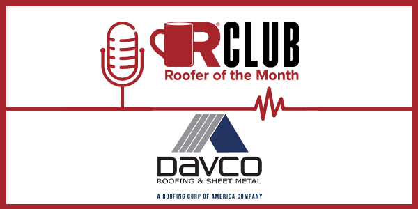 Roofer of the Month - Davco Roofing and Sheet Metal - PODCAST TRANSCRIPT