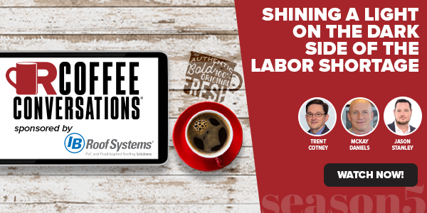 Shining a light on the dark side of the labor shortage sponsored by IB Roof Systems - PODCAST TRANSCRIPT
