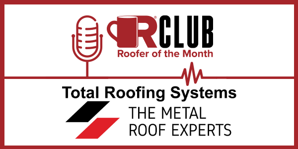 Total Roofing Systems - The Metal Roof Experts - PODCAST TRANSCRIPT