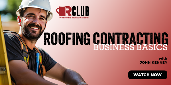 R-Club Quarterly Training: Roofing Contracting Business Basics - TRANSCRIPT