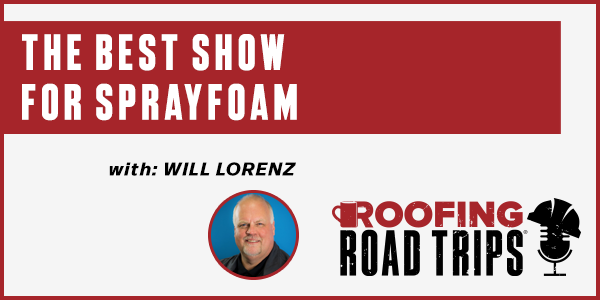 Will Lorenz - The Best Show for Sprayfoam - PODCAST TRANSCRIPT