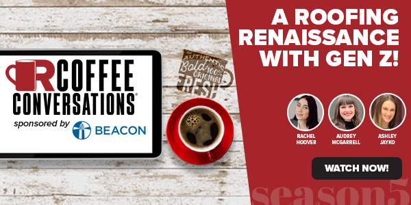 A Roofing Renaissance with Gen Z! Sponsored by Beacon - PODCAST TRANSCRIPT