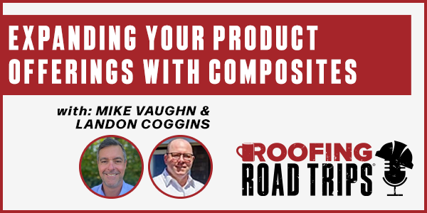 Mike Vaughn & Landon Coggins - Expanding Your Product Offerings with Composites - PODCAST TRANSCRIPT