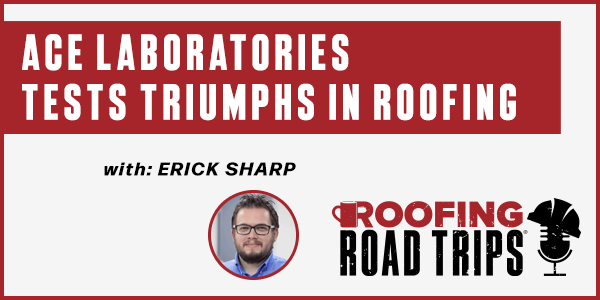 ACE Laboratories Tests Triumphs in Roofing - PODCAST TRANSCRIPT