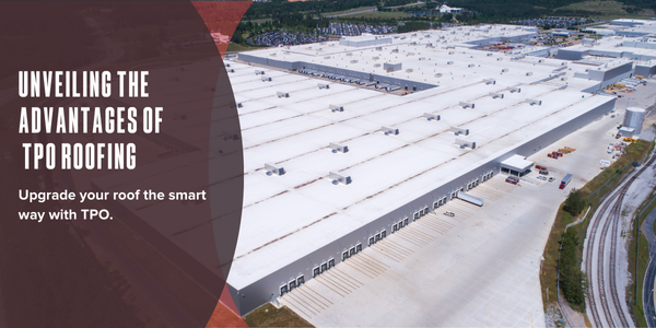 Unveiling the advantages of TPO roofing
